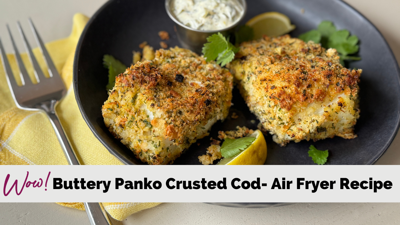 Buttery Panko Crusted Cod an Air Fryer Recipe Stacey Hawkins
