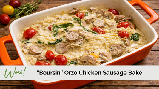 "Boursin" Style Orzo & Chicken Sausage Bake