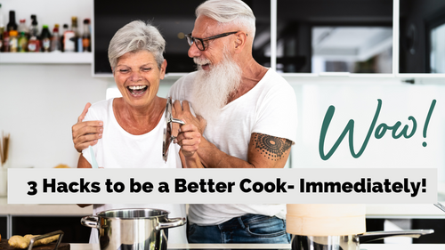 3 Hacks to be a Better Cook Immediately