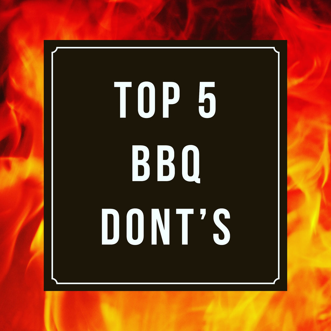 Top 5 BBQ Mistakes and How to Avoid them