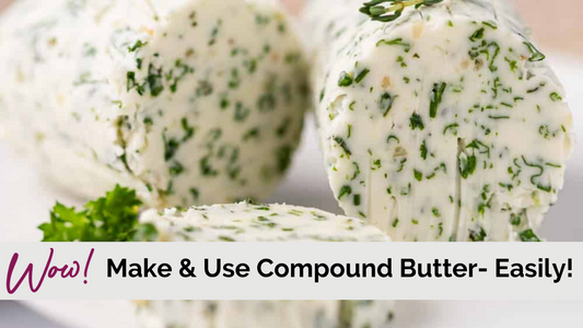 How to Create a Compound Butter (and Why You Should!)