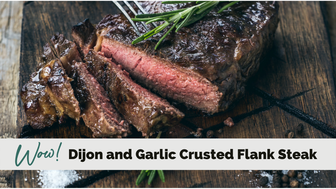 Dijon and Garlic Crusted Flank Steak Stacey Hawkins