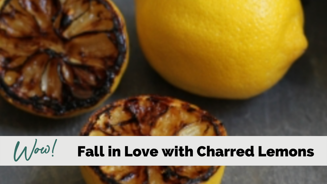 Secret Ingredient: Charred Lemons