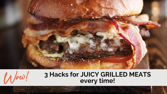 3 Grilling Hacks for Juicy Results Every Time