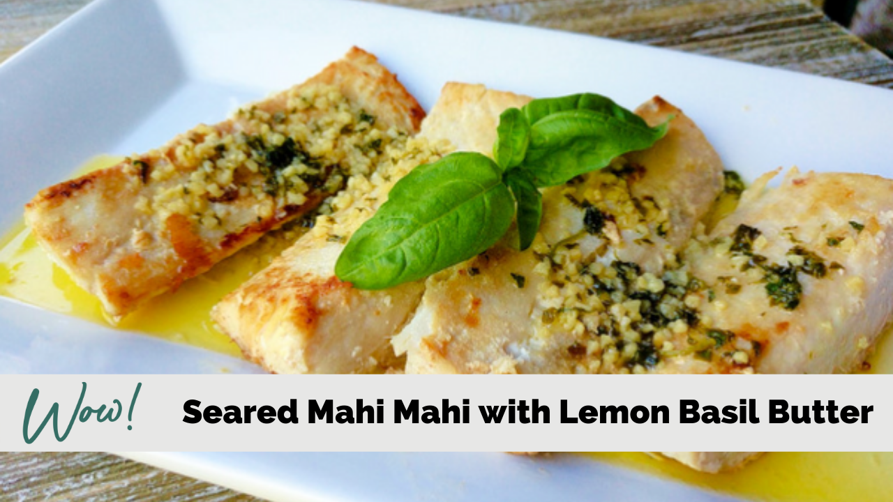 Mahi Mahi Lemon Basil Butter Low Carb Stacey Hawkins