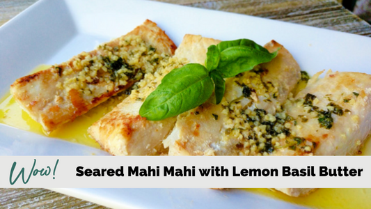 Seared Mahi Mahi with Lemon Basil Butter