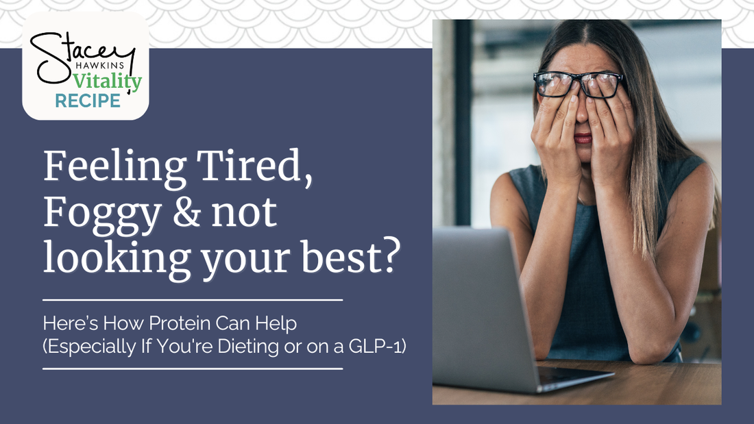 Feeling Tired, Foggy, or Noticing Hair Loss, Lackluster Skin or Nails? Here’s How Protein Can Help (Especially If You're Dieting or on a GLP-1)