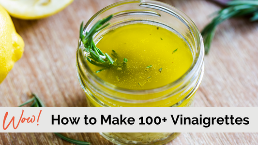 How To Make 100+ Perfect Vinaigrettes