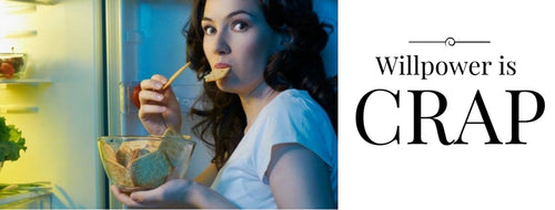 Willpower is Crap.  Here’s Why